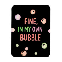 Fine, In My Own Bubble - Pastel Bubble