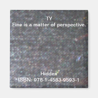 Fine is a matter of perspective. magnet