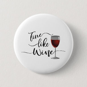 Fine Like Wine 6 Cm Round Badge