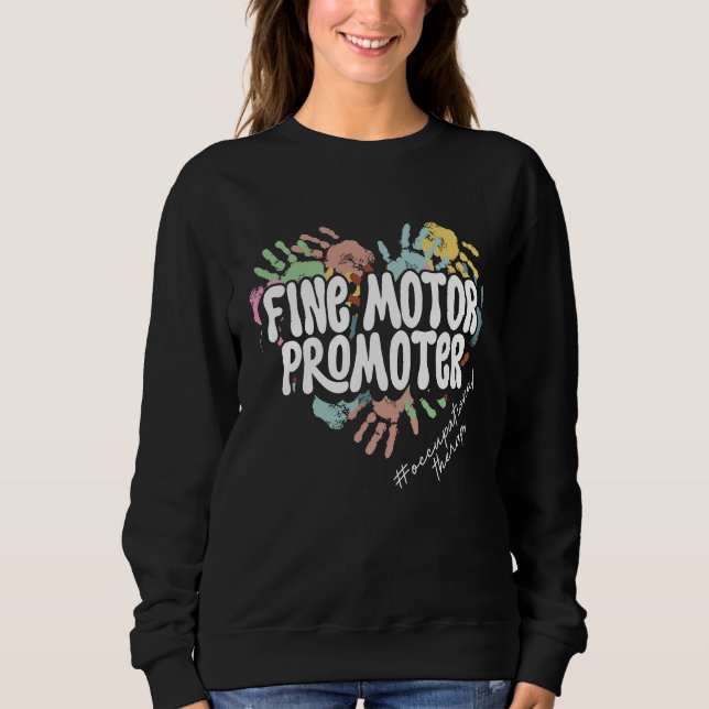 Fine Motor Promoter OT Squad Occupational Therapy  Sweatshirt (Front)