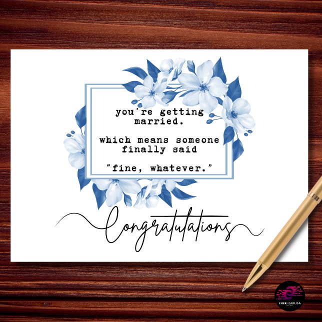 Fine, Whatever Funny Engagement Congratulations Card (engaged. because eventually someone said “fine, whatever.”)