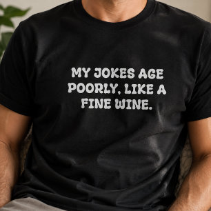 Fine Wine Aging Dad Joke Typography T-Shirt