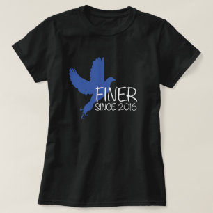 Finer since 2016 T-Shirt