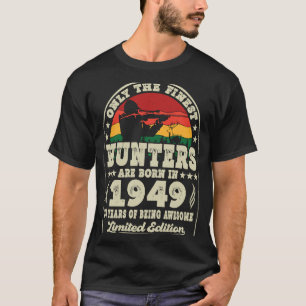 Finest Hunters Are Born In 1949 Deer Hunting 74th T-Shirt
