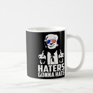 Finger Funny Haters Gonna Hate President Donald Tr Coffee Mug