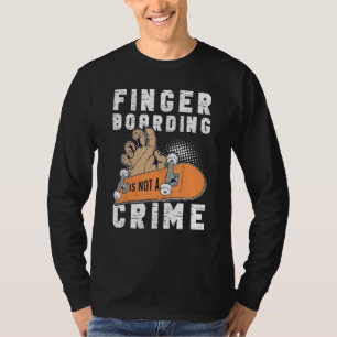 Fingerboard Finger Skateboarding Fingerboarding Tr T-Shirt