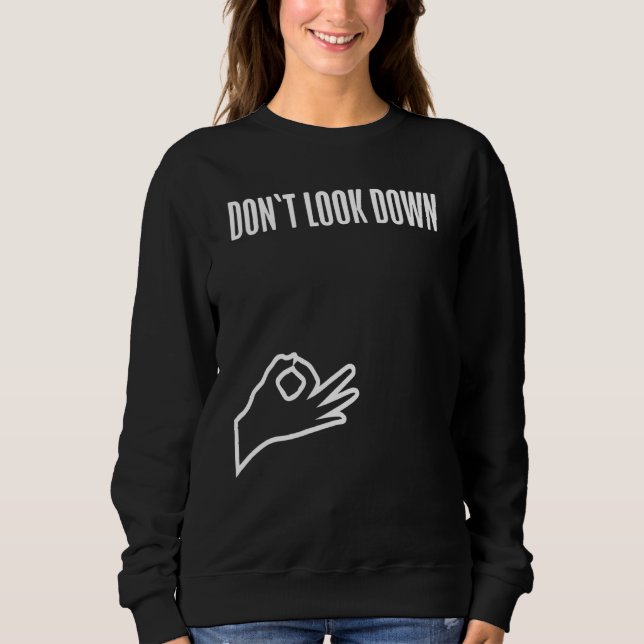 Fingerhole Egg Hole Game Don't Look Down Look Sweatshirt (Front)