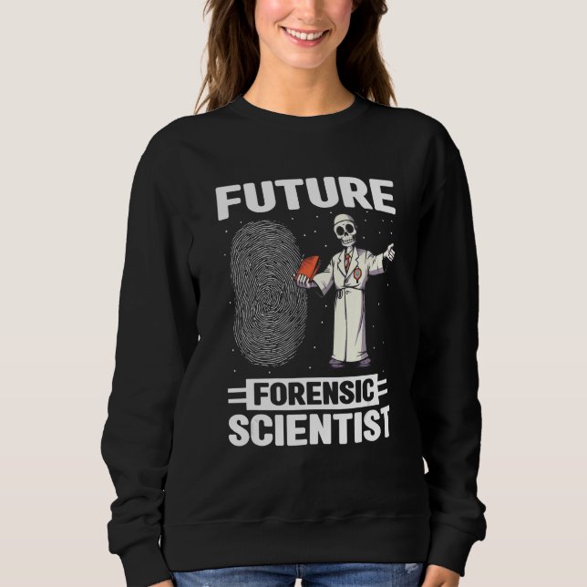 Fingerprint Expert Quote for Forensic Toxicologist Sweatshirt (Front)