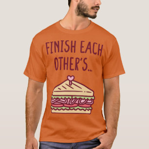 Finish Each Others Sandwiches Funny T-Shirt