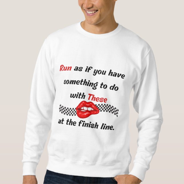 Finish Line Funny Sarcastic Red Lips Running Quote Sweatshirt (Front)