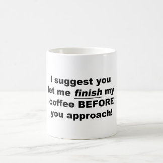 Finish My Coffee Mug