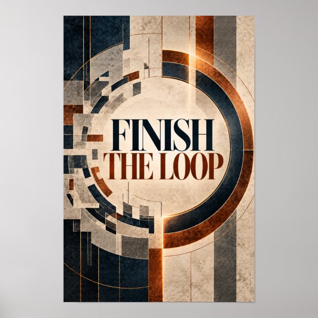 Finish the Loop Modern Geometric Typography Wall A Poster (Front)