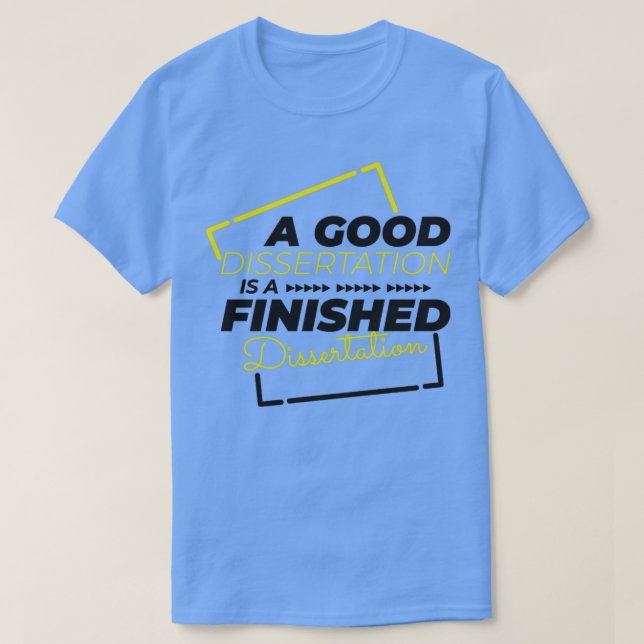 Finished dissertation Phd student gift1  T-Shirt (Design Front)