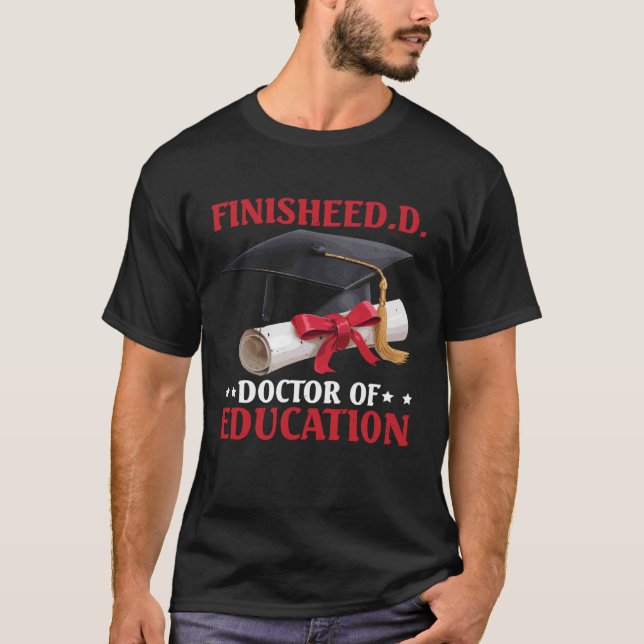 FinisheED.D. Doctor of Education Doctorate Grad - T-Shirt (Front)