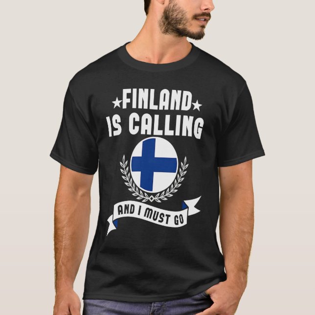 Finland Is Calling And I Must Go Souvenirs Finnish T-Shirt (Front)