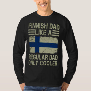 Finnish Dad Like a Regular Dad Only Cooler Funny D T-Shirt