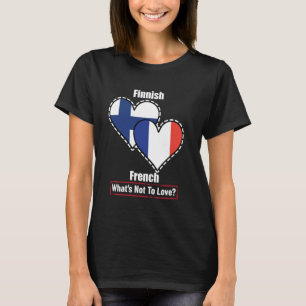Finnish French Heart Flags What's Not To Love T-Shirt