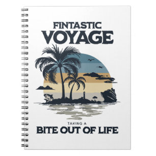 Fintastic Voyage Taking a Bite Out of Life Notebook