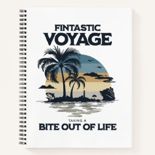 Fintastic Voyage Taking a Bite Out of Life Notebook