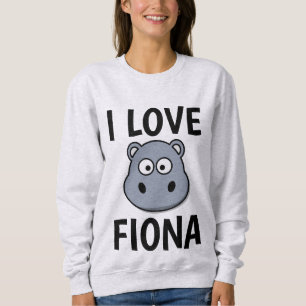 FIONA HIPPO T-Shirts, I LOVE FIONA Sweatshirt