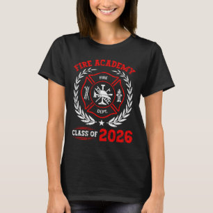 Fire Academy Cl Of 2026 Graduation Future Firefigh T-Shirt