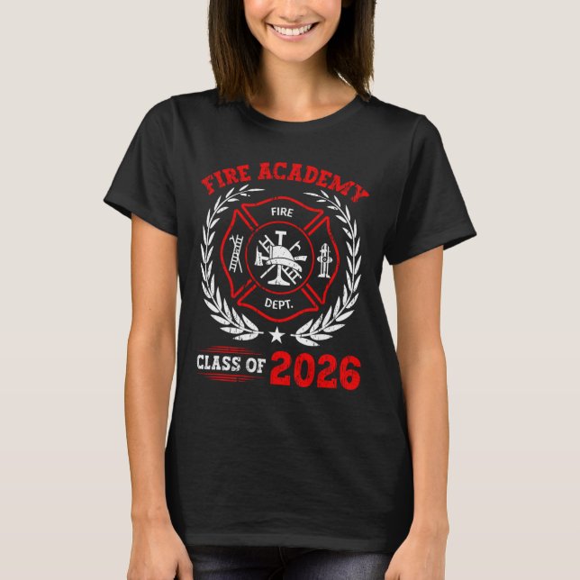 Fire Academy Cl Of 2026 Graduation Future Firefigh T-Shirt (Front)