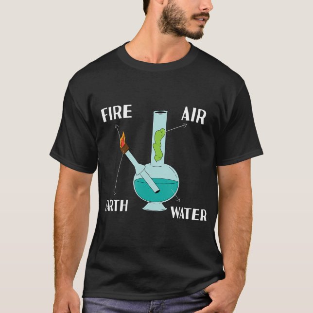 Fire Air Earth Water All Elements In One Bong  T-Shirt (Front)