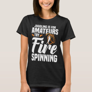 Fire Artist Fire Spinning Poi Fire Fire Spinner  T-Shirt