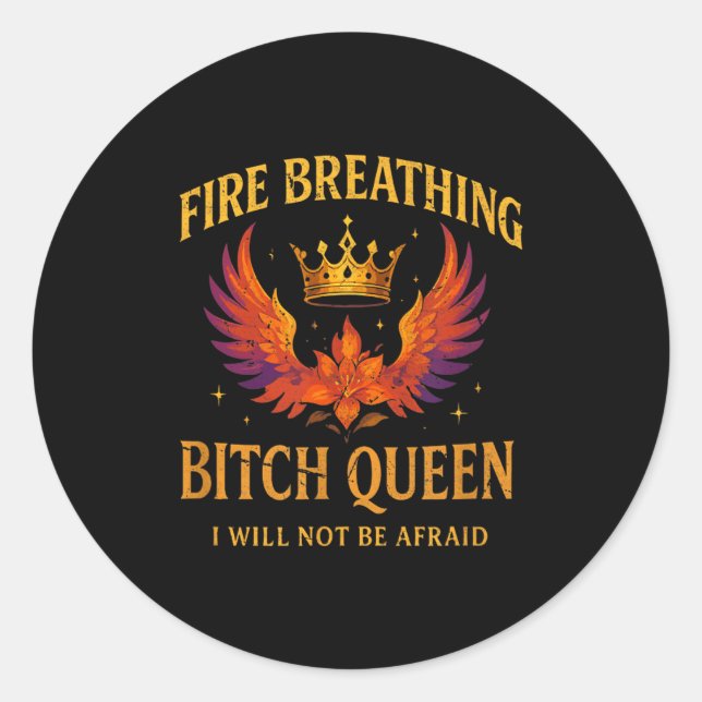 Fire Breathing Queen I Will Not Be Afraid Fantasy  Classic Round Sticker (Front)