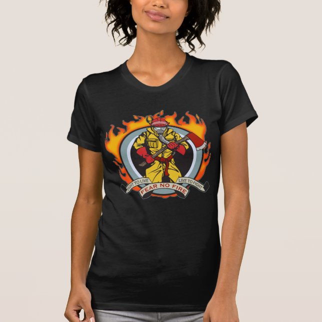 Fire Fighters Fear No Fire T-Shirt (Front)