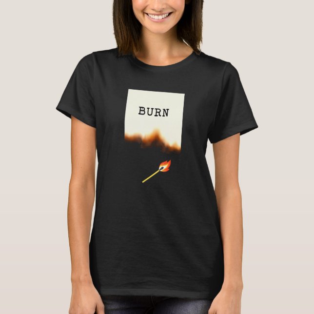 Fire Fire Burn Pyrotechnics Flame T-Shirt (Front)