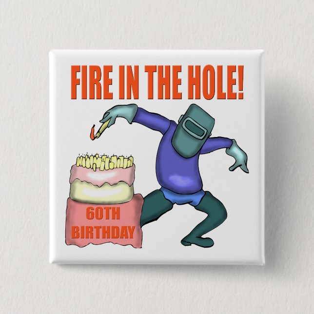Fire In The Hole 60th Birthday Gifts 15 Cm Square Badge (Front)