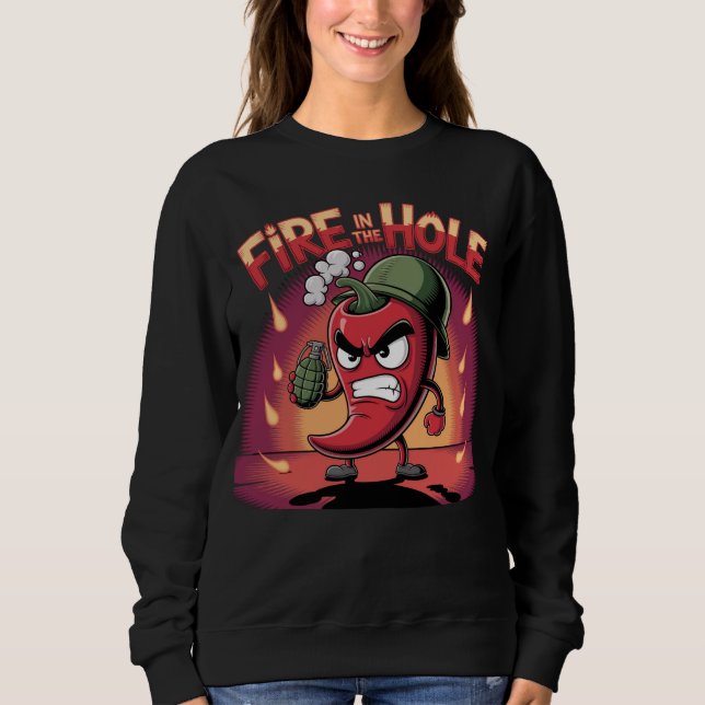 Fire in the Hole Spicy Chilli Pepper Funny Pepper Sweatshirt (Front)