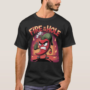 Fire in the Hole Spicy Chilli Pepper Funny Pepper T-Shirt