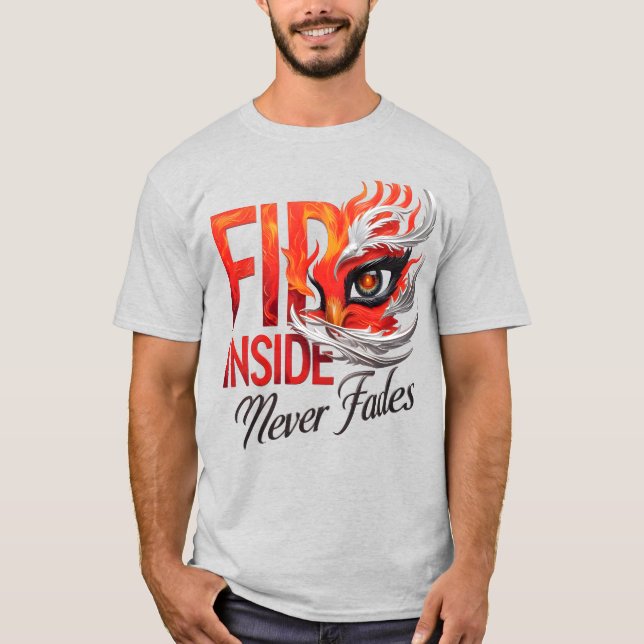 Fire Inside Never Fades Phoenix Eyes T-Shirt (Front)