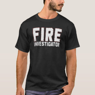 Fire Investigator Commissioner Firefighters Duty T-Shirt