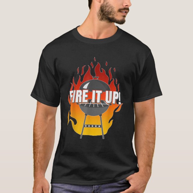 Fire It Up Grill Grilling Summer Barbecue Cookout  T-Shirt (Front)