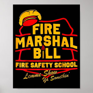 Fire Marshal Bill Safety School Funny Firefighter Poster