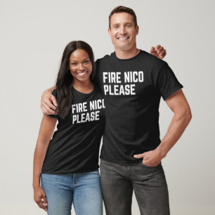 FIRE NICO PLEASE T-Shirt