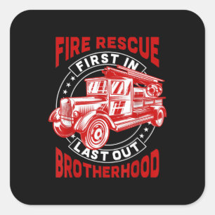 Fire Rescue First Last Out Brotherhood Firefighter Square Sticker
