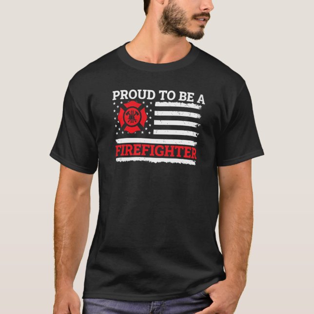 Fire Rescue Proud To Be A Firefighter T-Shirt (Front)