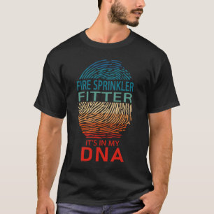 Fire Sprinkler Fitter It's in My DNA T-Shirt