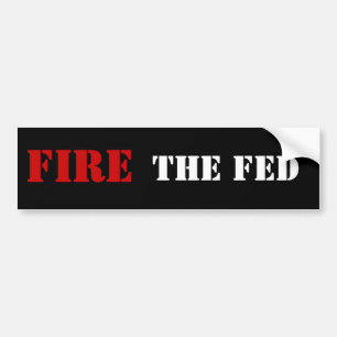 FIRE THE FED BUMPER STICKER