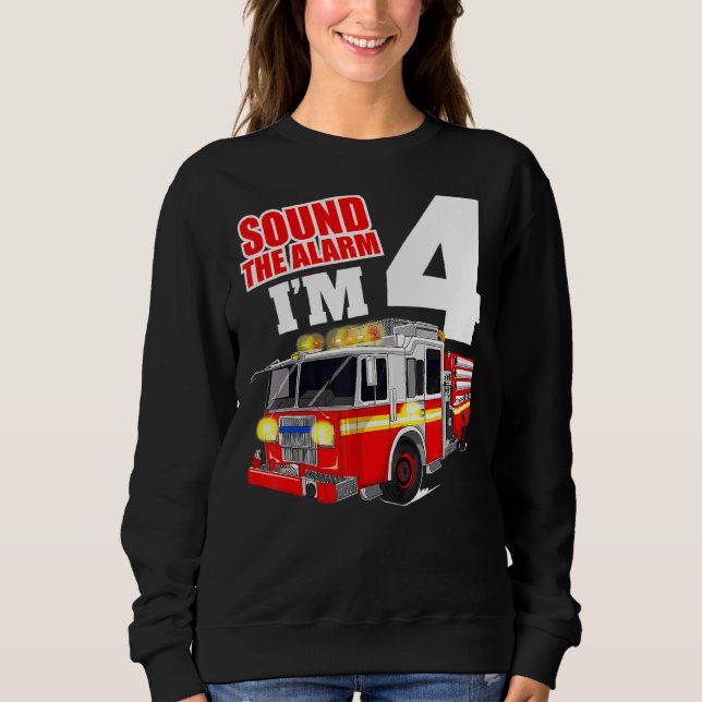 Fire Truck 4 Year Old Firefighter Four 4th Birthda Sweatshirt (Front)