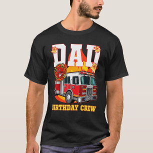 Fire Truck Dad Birthday Crew Fire Truck Firefighte T-Shirt