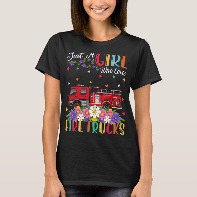 Fire Truck   Just A Girl Who Loves Fire Trucks T-Shirt (Front)