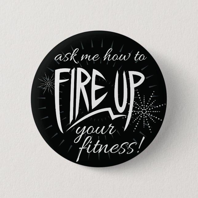 Fire Up Your Fitness 6 Cm Round Badge (Front)