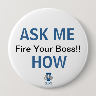 Fire Your Boss!! Ask Me How Button