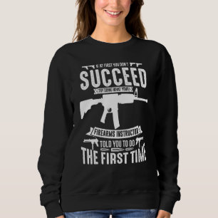 Firearm Instructor Gun Shooting Safety Weapon Trai Sweatshirt