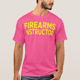 Firearms Instructor Range Gun Safety Firearm Shoot T-Shirt